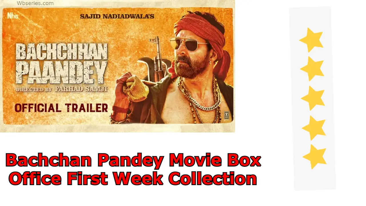 Bachchan Pandey Movie Box Office First Week Collection